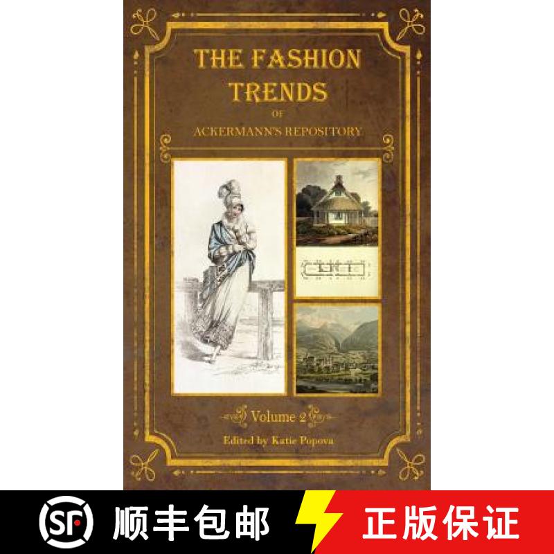 【2-3周达】The Fashion Trends of Ackermann's Repository of Arts, Literature, Commerce, Etc.: With Add... [9781775065449]