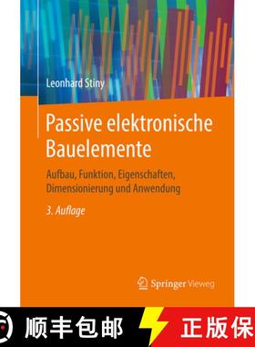 【3-4周达】Passive Elektronische Bauelemente: Aufbau, Funktion, Eigenschaften, Dimensionierung Und An... [9783658247324]