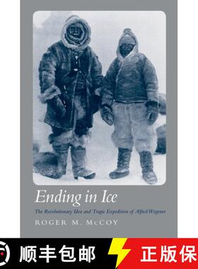 【3-4周达】The Ending in Ice: The Revolutionary Idea and Tragic Expedition of Alfred Wegener [9780195188578]