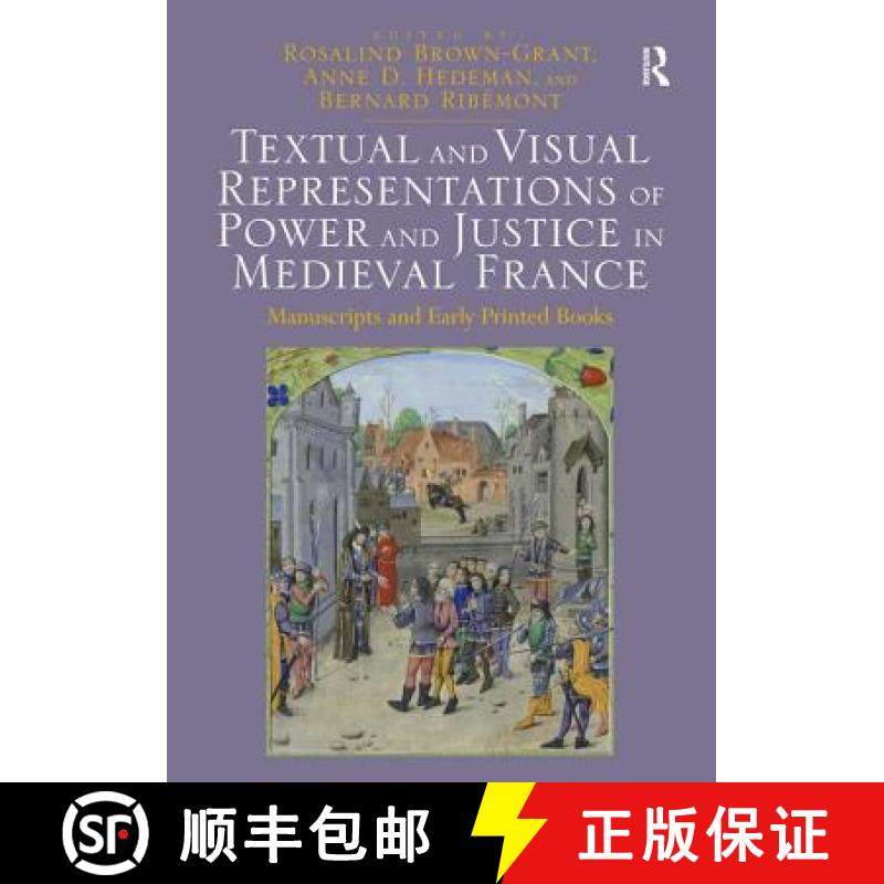 【3-4周达】Textual and Visual Representations of Power and Justice in Medieval France: Manuscripts an... [9781472415707]