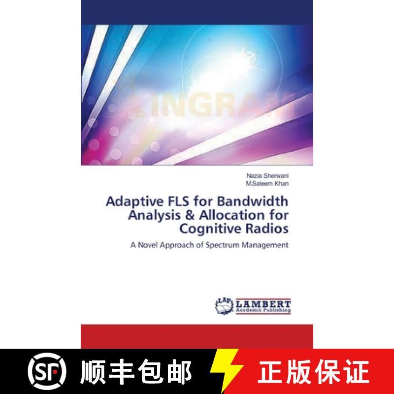 预订 Adaptive FLS for Bandwidth Analysis & Allocation for Cognitive Radios [9783659376894]