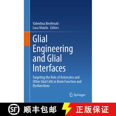 【3-4周达】Glial Engineering and Glial Interfaces : Targeting the Role of Astrocytes and Other Glial ... [9783031942143]