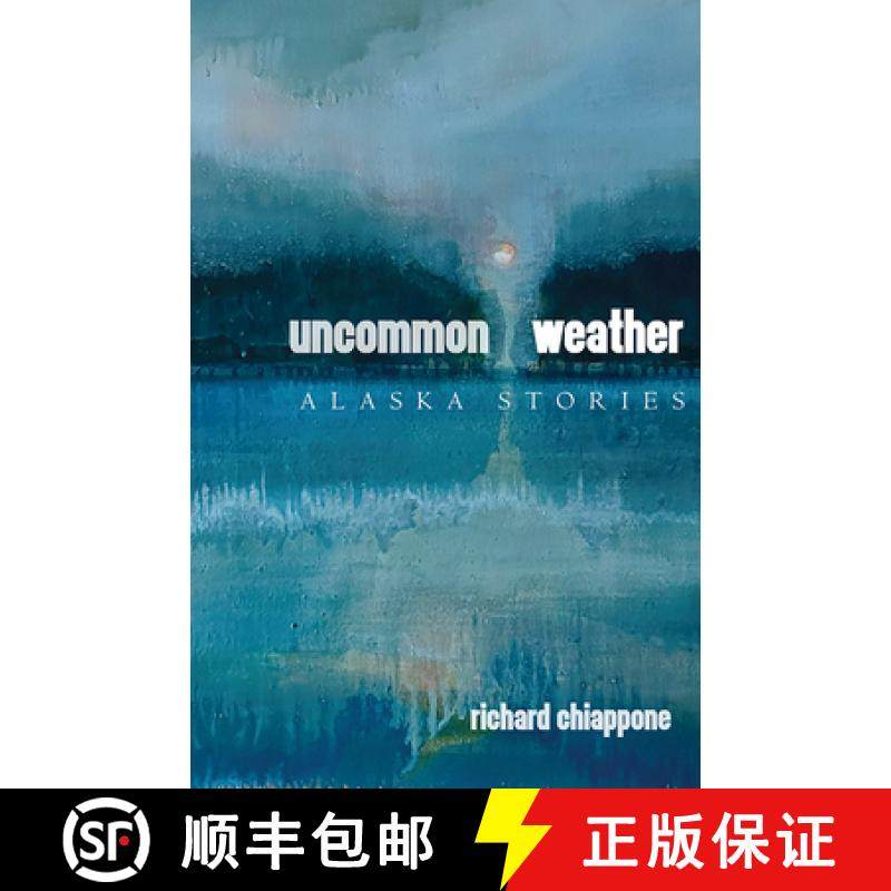 【3-4周达】Uncommon Weather : Alaska Stories [9781646426355]