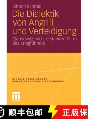 【3-4周达】Die Dialektik Von Angriff Und Verteidigung: Clausewitz Und Die Stärkere Form Des Kriegfü... [9783531180854]