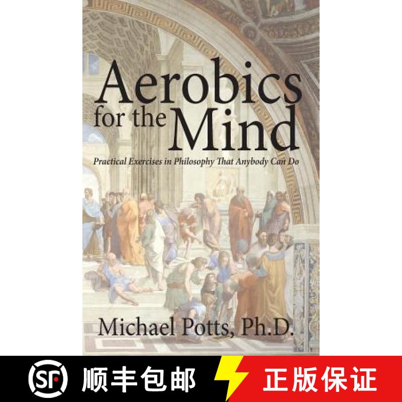 【2-3周达】Aerobics for the Mind: Practical Exercises in Philosophy That Anybody Can Do [9780692348864]