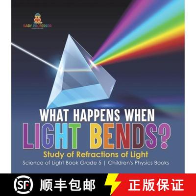 【3-4周达】What Happens When Light Bends? Study of Refractions of Light | Science of Light Book Grade... [9781541985049]