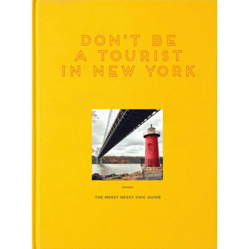 【4周达】Don't Be a Tourist in New York: The Messy Nessy Chic Guide[9781916430914]