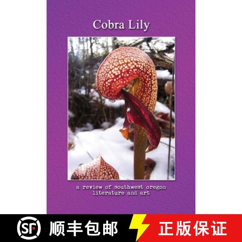 【3-4周达】Cobra Lily: A Review of Southwest Oregon Literature & Art [9781945824388]