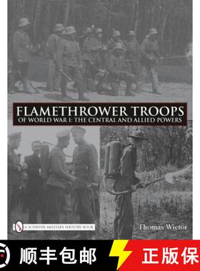 【3-4周达】Flamethrower Tr of World War I: The Central and Allied Powers: The Central and Allied Powers [9780764335266]
