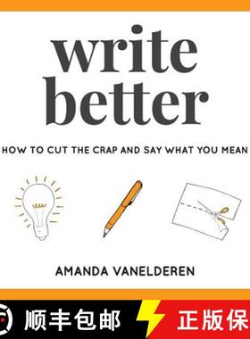 【3-4周达】Write Better: How To Cut The Crap And Say What You Mean [9780648302704]