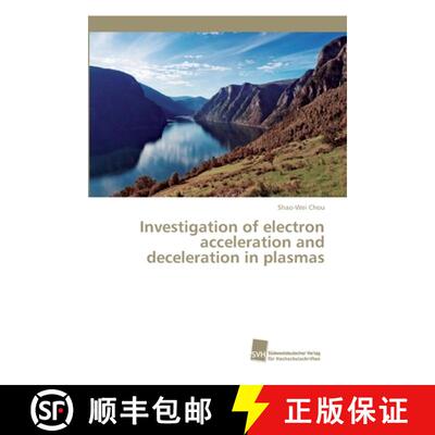 预订 Investigation of electron acceleration and deceleration in plasmas [9783838151069]