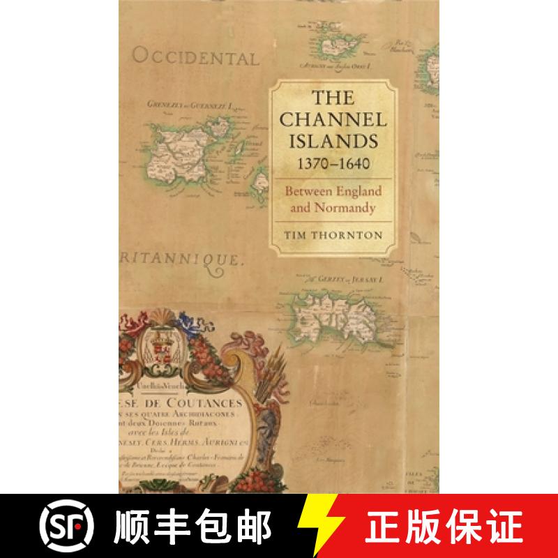 【3-4周达】The Channel Islands, 1370-1640: Between England and Normandy [9781843837114]