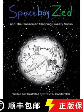 【3-4周达】Spaceboy Zed: And the Gonzonian Slapping Sweaty Socks [9781480894259]