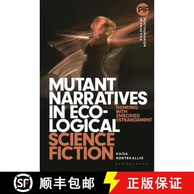 【3-4周达】Mutant Narratives in Ecological Science Fiction: Thinking with Embodied Estrangement [9781350296800]