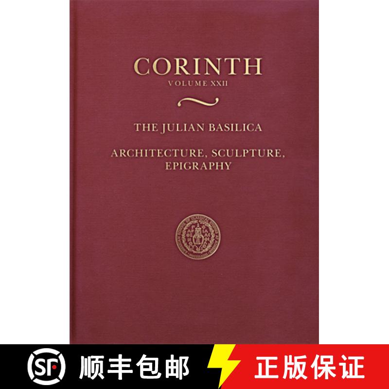 【3-4周达】The Julian Basilica (Corinth 22) : Architecture, Sculpture, Epigraphy [9780876610237]