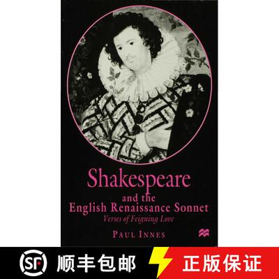 【3-4周达】精装 Shakespeare and the English Renaissance Sonnet : Verses of Feigning Love [9780333683712]