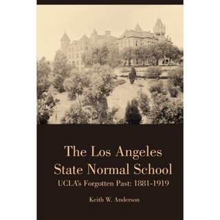 【4周达】The Los Angeles State Normal School, UCLA's Forgotten Past: 1881-1919 [9781329317192]