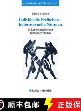 【3-4周达】Individuelle Freiheiten - heterosexuelle Normen : in Lebensgeschichten lesbischer Frauen [9783810039644]