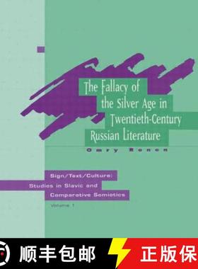 【3-4周达】The Fallacy of the Silver Age in Twentieth-Century Russian Literature [9789057025495]