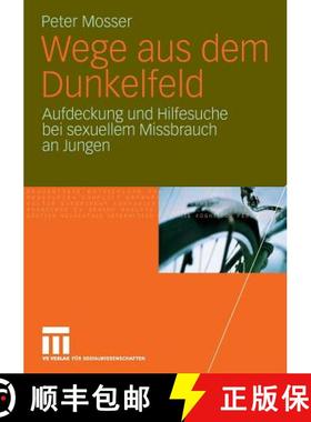 【3-4周达】Wege Aus Dem Dunkelfeld : Aufdeckung Und Hilfesuche Bei Sexuellem Missbrauch an Jungen [9783531163598]
