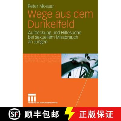 【3-4周达】Wege Aus Dem Dunkelfeld : Aufdeckung Und Hilfesuche Bei Sexuellem Missbrauch an Jungen [9783531163598]