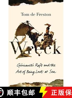 【3-4周达】Wreck: Gericault’s Raft and the Art of Being Lost at Sea [9781783786633]