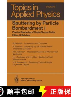 【3-4周达】Sputtering by Particle Bombardment I: Physical Sputtering of Single-Element Solids [9783662308882]