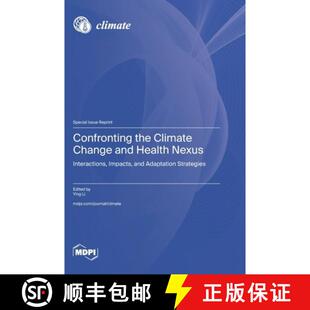 【3-4周达】精装 Confronting the Climate Change and Health Nexus: Interactions, Impacts, and Adaptatio... [9783725875085]