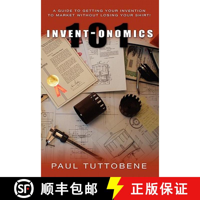 【3-4周达】Invent-onomics 101: A Guide to Getting Your Invention to Market Without Losing Your Shirt! [9781439213872]