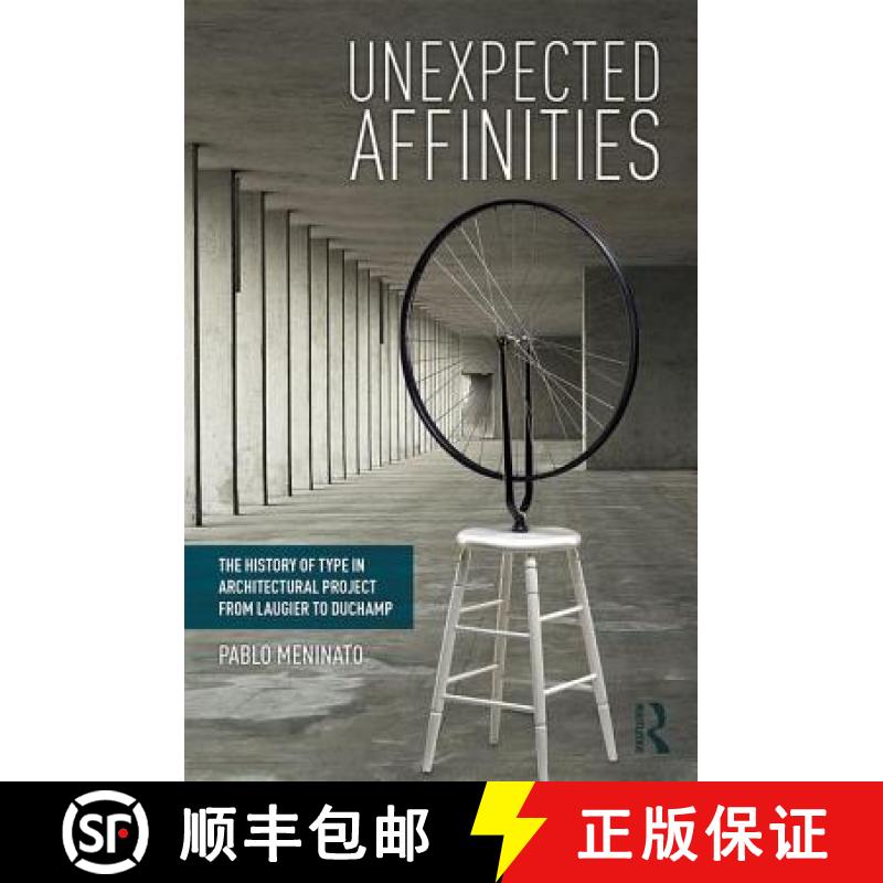 【3-4周达】Unexpected Affinities: The History of Type in Architectural Project from Laugier to Duchamp [9780815363934]