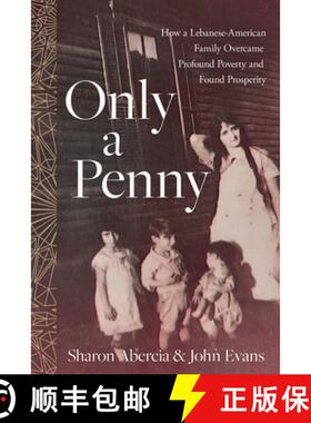 【3-4周达】Only a Penny: How a Lebanese-American Family Overcame Profound Poverty and Found Prosperity [9781632998798]