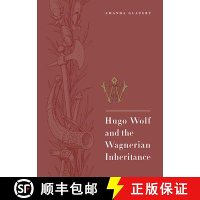 【3-4周达】Hugo Wolf and the Wagnerian Inheritance [9780521496377]