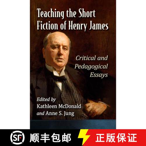 【3-4周达】Teaching the Short Fiction of Henry James : Critical and Pedagogical Essays [9781476684253]