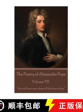 预订 The Poetry of Alexander Pope - Volume VII: Act well your part; there all the honour lies. [9781785436413]