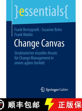 【3-4周达】Change Canvas : Strukturierter visueller Ansatz für Change Management in einem agilen Umfeld [9783658230296]
