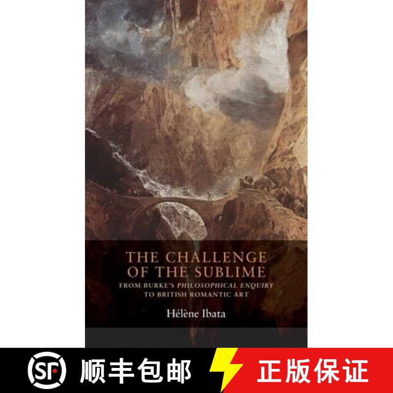 【2-3周达】The challenge of the sublime : From Burke's Philosophical Enquiry to British Romantic art [9781526117397]
