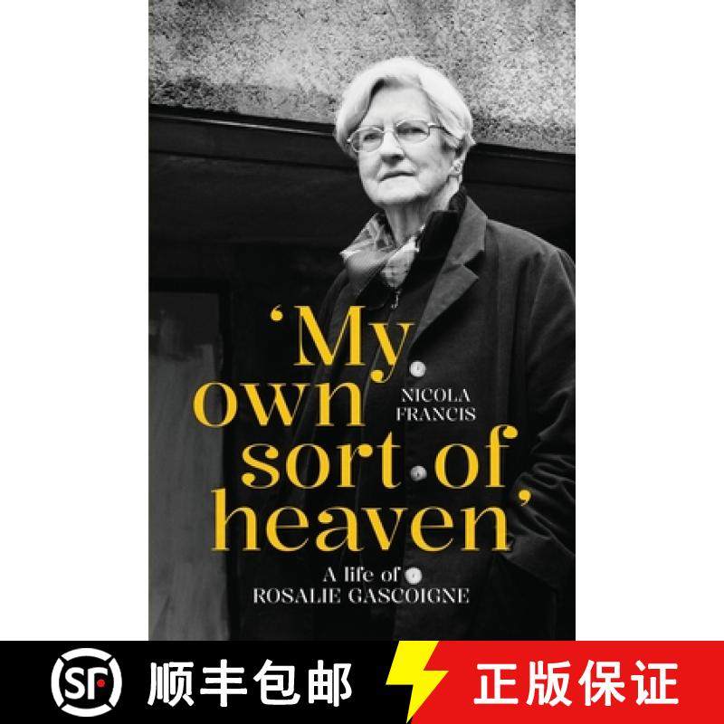 【3-4周达】'My own sort of heaven': A life of Rosalie Gascoigne [9781760466558]