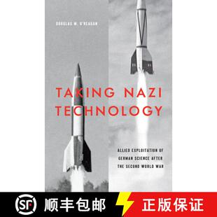 【3-4周达】Taking Nazi Technology – Allied Exploitation of German Science after the Second World War [9781421439846]