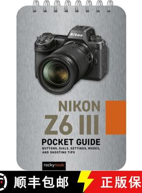 【3-4周达】Nikon Z6 III: Pocket Guide: Buttons, Dials, Settings, Modes, and Shooting Tips [9798888143506]