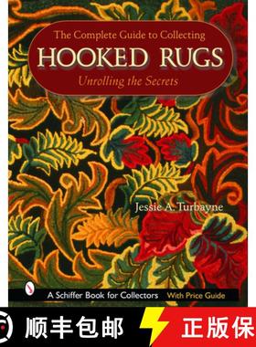 【3-4周达】Complete Guide to Collecting Hooked Rugs: Unrolling the Secrets: Unrolling the Secrets [9780764319549]