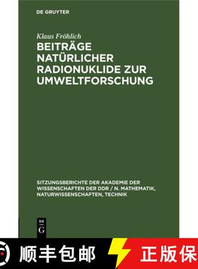 【3-4周达】Beiträge Natürlicher Radionuklide Zur Umweltforschung [9783112547670]