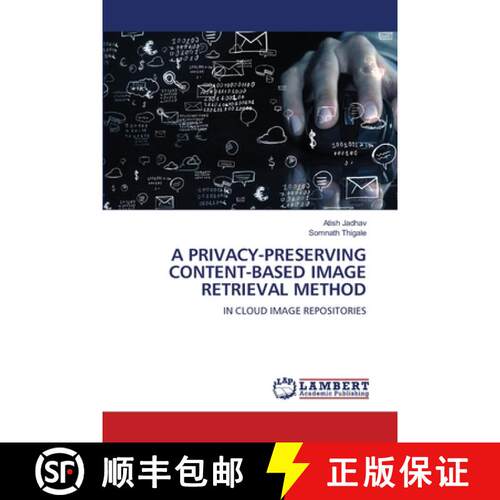 【3-4周达】A PRIVACY-PRESERVING CONTENT-BASED IMAGE RETRIEVAL METHOD: IN CLOUD IMAGE REPOSITORIES (Au... [9786208421946]