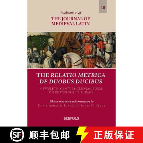 【3-4周达】The Relatio metrica de duobus ducibus : A Twelfth-Century Cluniac Poem on Prayer for the Dead [9782503568270]