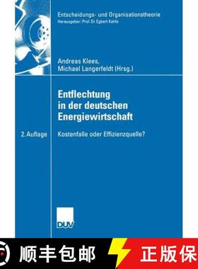 【3-4周达】Entflechtung in der deutschen Energiewirtschaft : Kostenfalle oder Effizienzquelle? [9783835000551]