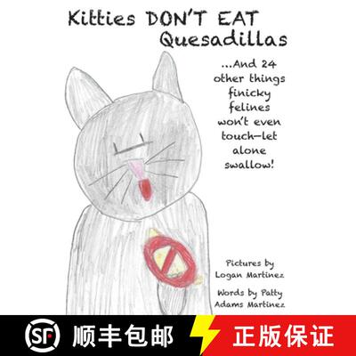 【3-4周达】精装 Kitties Don't Eat Quesadillas: An A-to-Z Picture Book for Picky Eaters [9781733294904]