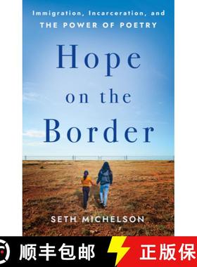 【3-4周达】Hope on the Border : Immigration, Incarceration, and the Power of Poetry [9781640658394]