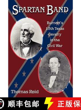 【3-4周达】Spartan Band, 9: Burnett's 13th Texas Cavalry in the Civil War [9781574413014]