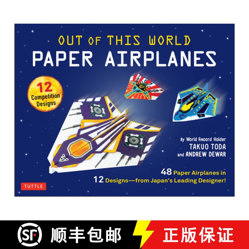 【3-4周达】Out of This World Paper Airplanes Kit: 48 Paper Airplanes in 12 Designs from Japan's Leadi... [9780804846370]