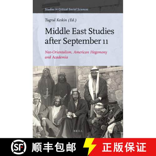 预订 精装 Middle East Studies After September 11: Neo-Orientalism, American Hegemony and Academia [9789004281530]