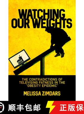【3-4周达】Watching Our Weights: The Contradictions of Televising Fatness in the Obesity Epidemic [9780813593555]